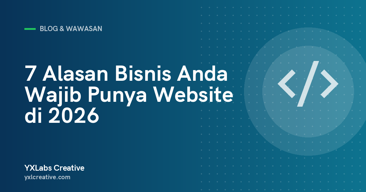 7 Alasan Bisnis Anda Wajib Punya Website di 2026